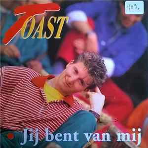 Toast - Jij Bent van Mij / Het Maakt Niet Uit Mp3