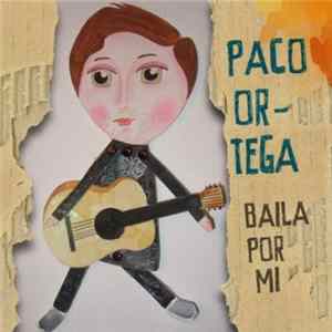 Paco Ortega - Baila Por Mí Mp3