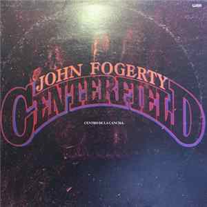 John Fogerty - Centro De La Cancha (Centerfield) Mp3
