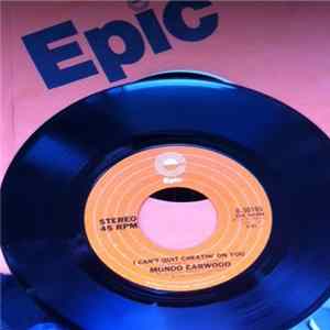 Mundo Earwood - I Can't Quit Cheatin' On You Mp3