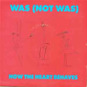 Was (Not Was) - How The Heart Behaves Mp3
