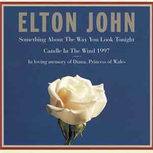 Elton John - Something About The Way You Look Tonight / Candle In The Wind 1997 Mp3