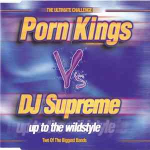 Porn Kings Vs. DJ Supreme - Up To The Wildstyle Mp3