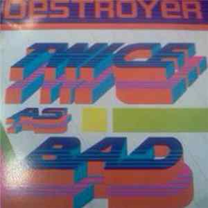 Destroyer - Twice As Bad Mp3