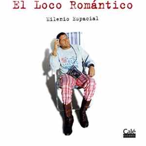 El Loco Romántico - Milenio Espacial Mp3