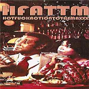 HFATTM - Hotfuckactiontothemaxxx Mp3