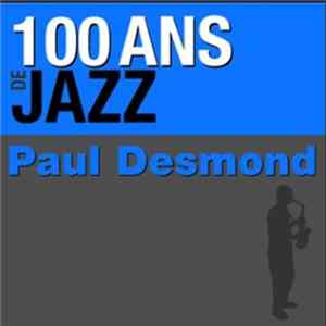 Paul Desmond - 100 Ans De Jazz Mp3