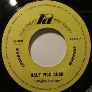 Mighty Sparrow - Half Pick Duck / Treat She Nice Mp3