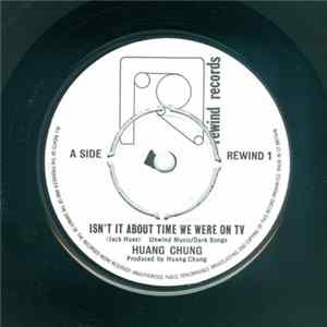 Huang Chung - Isn't It About Time We Were On TV Mp3