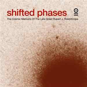 Shifted Phases - The Cosmic Memoirs Of The Late Great Rupert J. Rosinthrope Mp3