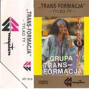 Trans-Formacja - Tylko Ty Mp3