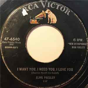 Elvis Presley - I Want You, I Need You, I Love You / My Baby Left Me Mp3