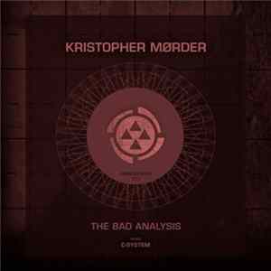 Kristopher Mørder - The Bad Analysis Mp3