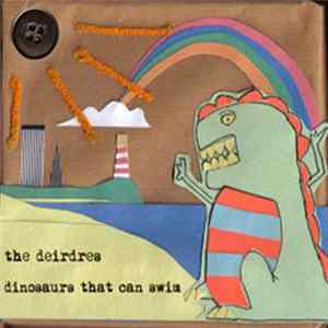 The Deirdres - Dinosaurs That Can Swim Mp3