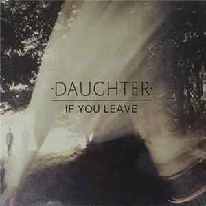 Daughter - If You Leave Mp3