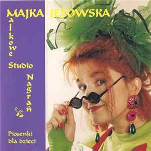 Majka Jeżowska - Majkowe Studio Nagrań (Piosenki Dla Dzieci) Mp3