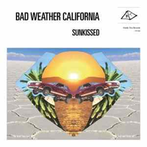 Bad Weather California - Sunkissed Mp3