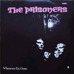The Prisoners - Whenever I'm Gone Mp3