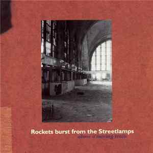 Rockets Burst From The Streetlamps - Above A Moving Train Mp3