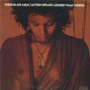 Chocolate Milk - Action Speaks Louder Than Words Mp3