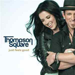 Thompson Square - Just Feels Good Mp3