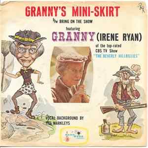 Granny Of The Beverly Hillbillies (Irene Ryan) - Granny's Mini-Skirt / Bring On The Show﻿ Mp3