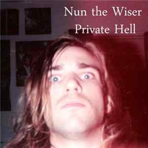 Nun The Wiser - Private Hell Mp3