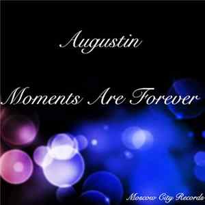 Augustin - Moments Are Forever Mp3