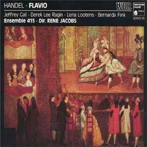 Handel, Jeffrey Gall, Derek Lee Ragin, Lena Lootens, Bernarda Fink, Ensemble 415, René Jacobs - Flavio Mp3