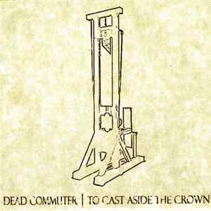 Dead Commuter - To Cast Aside The Crown Mp3