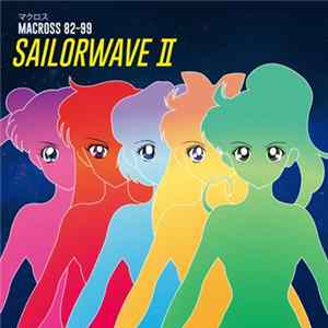マクロスMACROSS 82-99 - Sailorwave II Mp3