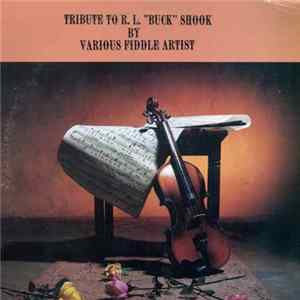 R.L. "Buck" Shook, Al Lester, Jessie Nichols , Larry McWilliams, Jerry Clemmons, George "Frog" Fowler - Tribute To R.L “Buck” Shook By Various Fiddle Artist Mp3