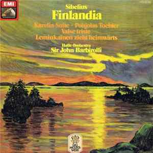 Jean Sibelius, Hallé Orchestra, Sir John Barbirolli - Finlandia ● Karelia-Suite ● Pohjolas Tochter ● Leminkaïnen Zieht Heimwärts Mp3
