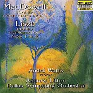 MacDowell, Liszt, André Watts, Andrew Litton, Dallas Symphony Orchestra - Piano concerto No. 2 / Piano Concertos Nos. 1 & 2 Mp3