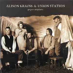 Alison Krauss & Union Station - Paper Airplane Mp3