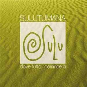 SULUTUMANa - Dove Tutto Ricomincer Mp3