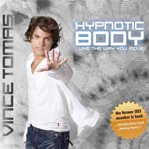 Vince Tomas - Hypnotic Body (I Like The Way You Move) Mp3