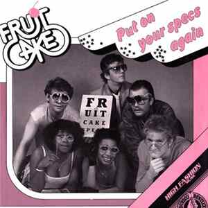 Fruitcake - Put On Your Specs Again Mp3