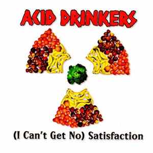 Acid Drinkers - (I Can't Get No) Satisfaction Mp3