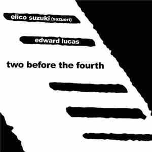Elico Suzuki Suzueri Edward Lucas - Two Before the Fourth Mp3