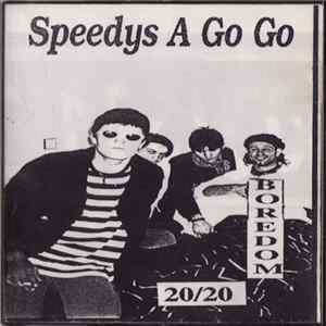 Speedys A Go Go - Boredom 20/20 Mp3