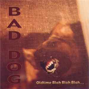 Bad Dog - Oldtime Blah Blah Blah... Mp3