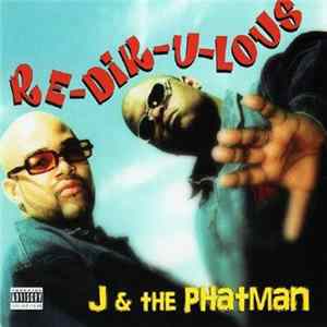 J & The Phatman - Re-Dik-U-Lous Mp3