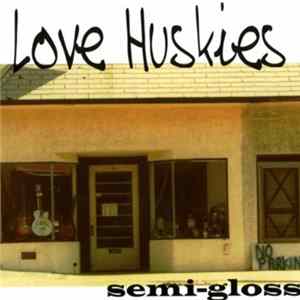 Love Huskies - Semi-Gloss Mp3