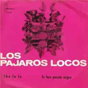 Los Pájaros Locos - Sha La La / Te Has Puesto Negra Mp3