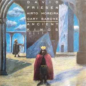 David Friesen, Airto Moreira, Gary Barone - Ancient Kings Mp3