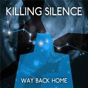 Killing Silence - Way Back Home Mp3