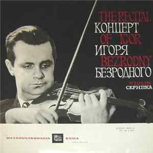 Igor Bezrodny - The Recital Of Igor Bezrodny = Концерт Игоря Безродного Mp3