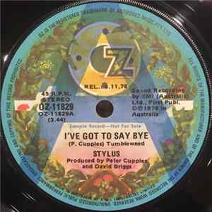 Stylus - I've Got To Say Bye Mp3