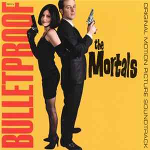 The Mortals - Bulletproof Mp3